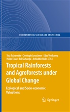 Arifuddin Bidin, Heiko Faust, Edi Guhardja, Christop Leuschner, Christoph Leuschner, Teja Tscharntke... - Tropical Rainforests and Agroforests under Global Change