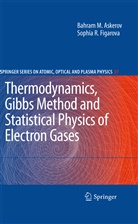 Bahram Askerov, Bahram M Askerov, Bahram M. Askerov, Sophia Figarova - Thermodynamics, Gibbs Method and Statistical Physics of Electron Gases