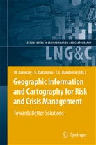 Temenoujka L. Bandrova, Milan Konecny, Temenoujka L Bandrova, Sis Zlatanova, Sisi Zlatanova, Siyka Zlatanova - Geographic Information and Cartography for Risk and Crisis Management