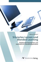 Marcus Fredebeul - Situiertes Lernen und Blended Learning