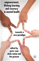 Peter Ryan, Peter Ramon Ryan, RYAN PETER RAMON SHULA GREACEN, T Greacen, T. Greacen, Tim Greacen... - Empowerment, Lifelong Learning and Recovery in Mental Health
