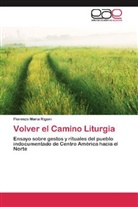 Florenzo M. Rigoni, Florenzo Maria RIGONI - Volver el Camino Liturgia