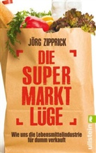 Jörg Zipprick - Die Supermarkt-Lüge