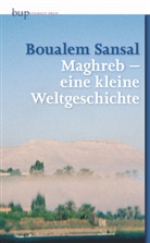 Boualem Sansal - Maghreb - ein kleine Weltgeschichte