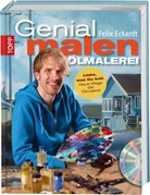 Felix Eckardt - Genial malen - Ölmalerei, m. DVD
