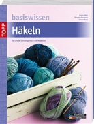 Hilbi, Beat Hilbig, Beate Hilbig, Neuman, Dorothe Neumann, Dorothea Neumann... - basiswissen Häkeln
