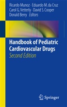 Donald Berry, David S Cooper, David S. Cooper, Eduardo da Cruz, Eduardo M. Cruz, Eduardo M. da Cruz... - Handbook of Pediatric Cardiovascular Drugs