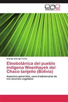 Rodrigo Quiroga Cortez - Etnobotánica del pueblo indígena Weenhayek del Chaco tarijeño (Bolivia)