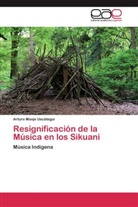 Arturo Monje Uscátegui - Resignificación de la Música en los Sikuani