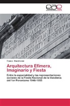 Franco Marchionni - Arquitectura Efímera, Imaginario y Fiesta