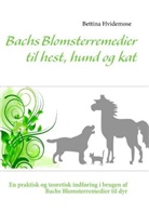 Bettina Hvidemose - Bachs Blomsterremedier til hest, hund og kat