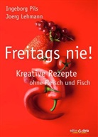 Ingeborg Pils, Joerg Lehmann - Freitags nie!