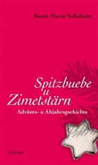 Renée M. Bellafante, Renée Maria Bellafante - Spitzbuebe u Zimetstärn