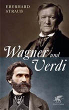 Eberhard Straub, Eberhard Straube - Wagner und Verdi