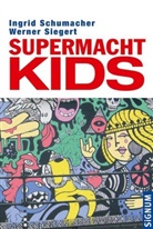 Ingri Schumacher, Ingrid Schumacher, Werner Siegert - Supermacht KIDS