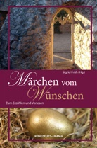 Frü, Sigri Früh, Sigrid Früh, Reitmaie, Reitmaier, Reitmaier... - Märchen vom Wünschen