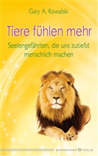 Gary Kowalski, Gary A Kowalski, Gary A. Kowalski - Tiere fühlen mehr