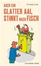 Olaf Waterstradt - Auch ein glatter Aal stinkt nach Fisch