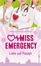 Rothe-Liermann, Antonia Rothe-Liermann - Miss Emergency - Liebe auf Rezept