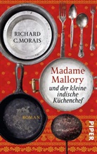 RICHARD MORAIS, Richard C Morais, Richard C. Morais - Madame Mallory und der kleine indische Küchenchef