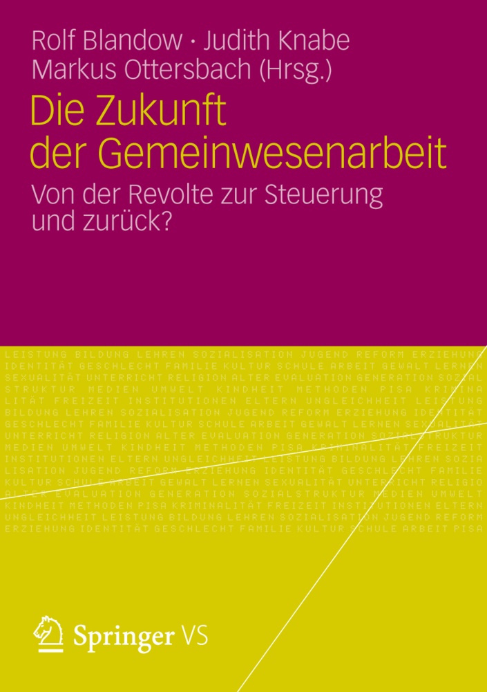 Blando, Rolf Blandow, Knab, Judit Knabe, Judith Knabe, … - Die Zukunft der Gemeinwesenarbeit Von der Revolte zur Steuerung und zurück?