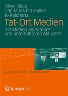 Olive Bidlo, Oliver Bidlo, Carina J. Englert, Carina Jasmi Englert, Carina Jasmin Englert, Jo Reichertz - Tat-Ort Medien