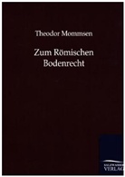 Theodor Mommsen - Zum Römischen Bodenrecht
