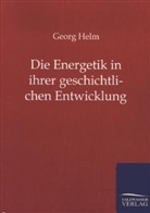 Georg Helm - Die Energetik nach ihrer geschichtlichen Entwicklung