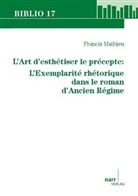 Francis Mathieu - L`Art d`esthétiser le précepte