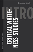 Katharina Röggla - Critical Whiteness Studies