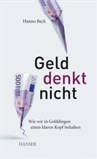 Hanno Beck - Geld denkt nicht