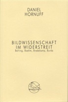 Daniel Hornuff, Danie Hornuff, Daniel Hornuff - Bildwissenschaft im Widerstreit