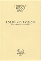 Friedrich R. Hohl, Friedrich Rudolf Hohl, Clemen Luhmann, Clemens Luhmann - Poesie als Passion