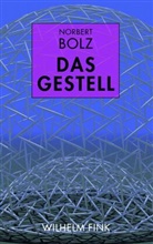 Norbert Bolz - Das Gestell