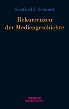 S J Schmidt, Siegfried J. Schmidt - Rekurrenzen der Mediengeschichte