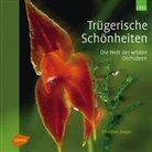 Christian Ziegler - Trügerische Schönheiten