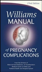 Steven Bloom, Steven L. Bloom, Bloom Steven, Marlene Corton, Marlene M. Corton, F. Cunningham... - Williams Manual of Pregnancy Complications