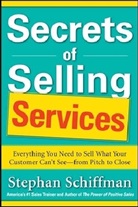 Schiffman, Stephan Schiffman, Schiffman Stephan - Secrets of Selling Services