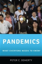 Peter C Doherty, Peter C. Doherty, Doherty Peter C. - Pandemics : What Everyone Needs to Know