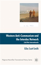 SCOTT SMITH GILES, G. Scott-Smith, Giles Scott-Smith - Western Anti-Communism and the Interdoc Network