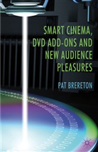 Brereton, P Brereton, P. Brereton, Pat Brereton, Patrick Brereton, BRERETON PATRICK - Smart Cinema, DVD Add-Ons and New Audience Pleasures