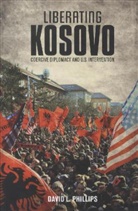 Phillips, David L. Phillips - Liberating Kosovo