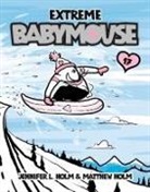 Jennifer L Holm, Jennifer L. Holm, Matt Holm, Matthew Holm, Jennifer L. Holm, Matthew Holm - Babymouse #17: Extreme Babymouse