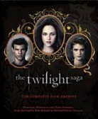 Robert Abele - The Twilight Saga: The Complete Film Archive