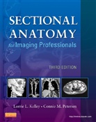 Lorrie L Kelley, Lorrie L. Kelley, Connie Petersen, Connie M. Petersen - Sectional Anatomy for Imaging Professionals