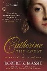 Robert K. Massie - Catherine the Great. Portrait of a Woman