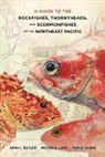 John Butler, John L. Butler, John L. Love Butler, John/ Love Butler, Thomas E. Laidig, Tom E. Laidig... - Guide to the Rockfishes, Thornyheads, and Scorpionfishes of the