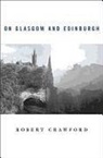 Robert Crawford, Crawford Robert - On Glasgow and Edinburgh