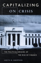 Greta R Krippner, Greta R. Krippner, Krippner Greta R. - Capitalizing on Crisis