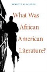 Kenneth W Warren, Kenneth W. Warren, Warren Kenneth W. - What Was African American Literature?